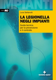 La legionella negli impianti. Guida tecnica per la prevenzione e il controllo - Librerie.coop