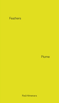 Raúl Almenara. Feathers, Piume - Librerie.coop