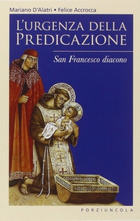 L'urgenza della predicazione. San Francesco diacono - Librerie.coop