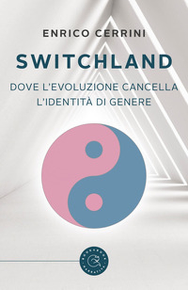 Switchland. Dove l'evoluzione cancella l'identità di genere - Librerie.coop Switchland. Dove l'evoluzione cancella l'identità di genere - Librerie.coop