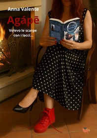Agápê. Volevo le scarpe con i lacci... - Librerie.coop