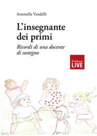 L'insegnante dei primi. Ricordi di una docente di sostegno, L' - Librerie.coop