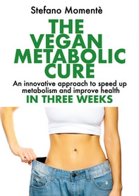 The vegan metabolic cure - Librerie.coop The vegan metabolic cure - Librerie.coop