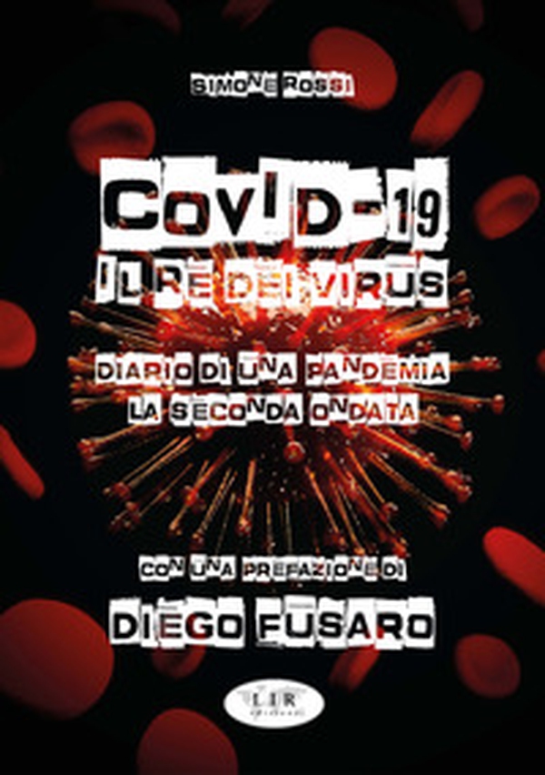 Covid il re dei virus. Diario di una pandemia. La seconda ondata - Librerie.coop Covid il re dei virus. Diario di una pandemia. La seconda ondata - Librerie.coop