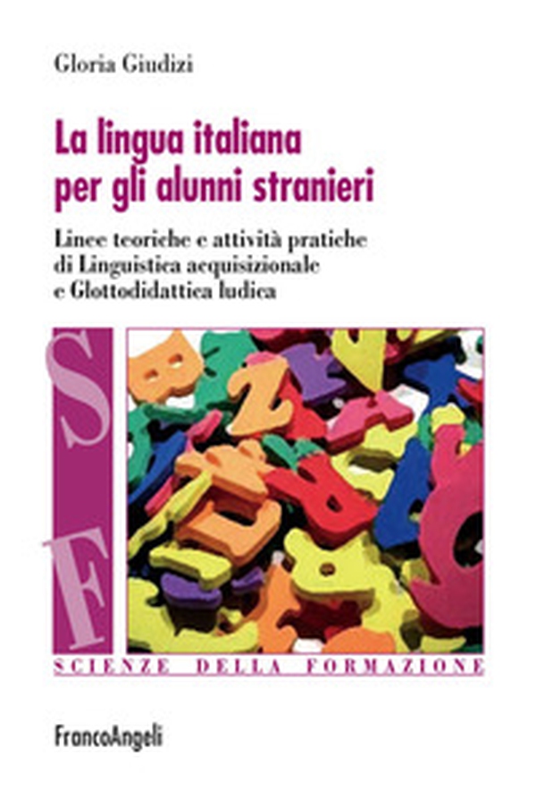La lingua italiana per gli alunni stranieri. Linee teoriche e attività pratiche di linguistica acquisizionale e glottodidattica ludica - Librerie.coop La lingua italiana per gli alunni stranieri. Linee teoriche e attività pratiche di linguistica acquisizionale e glottodidattica ludica - Librerie.coop