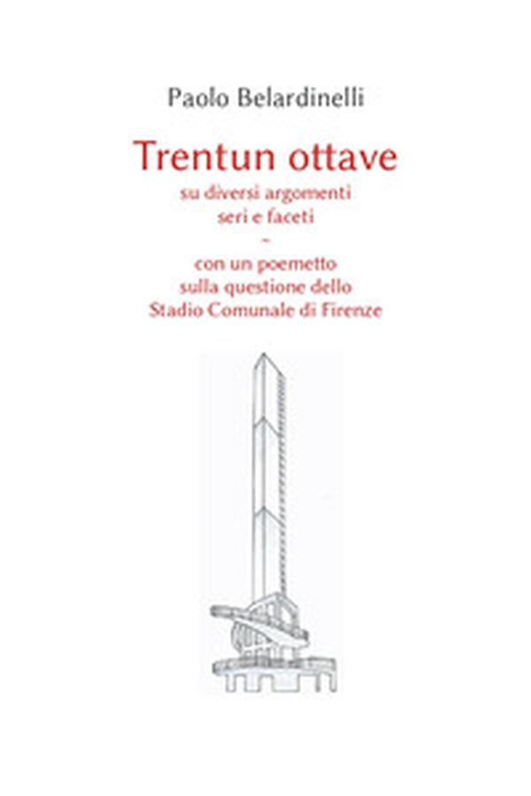 Trentun ottave su diversi argomenti seri e faceti. Con un poemetto sulla questione dello stadio comunale di Firenze - Librerie.coop Trentun ottave su diversi argomenti seri e faceti. Con un poemetto sulla questione dello stadio comunale di Firenze - Librerie.coop