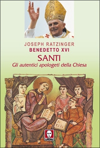 Santi. Gli autentici apologeti della Chiesa - Librerie.coop