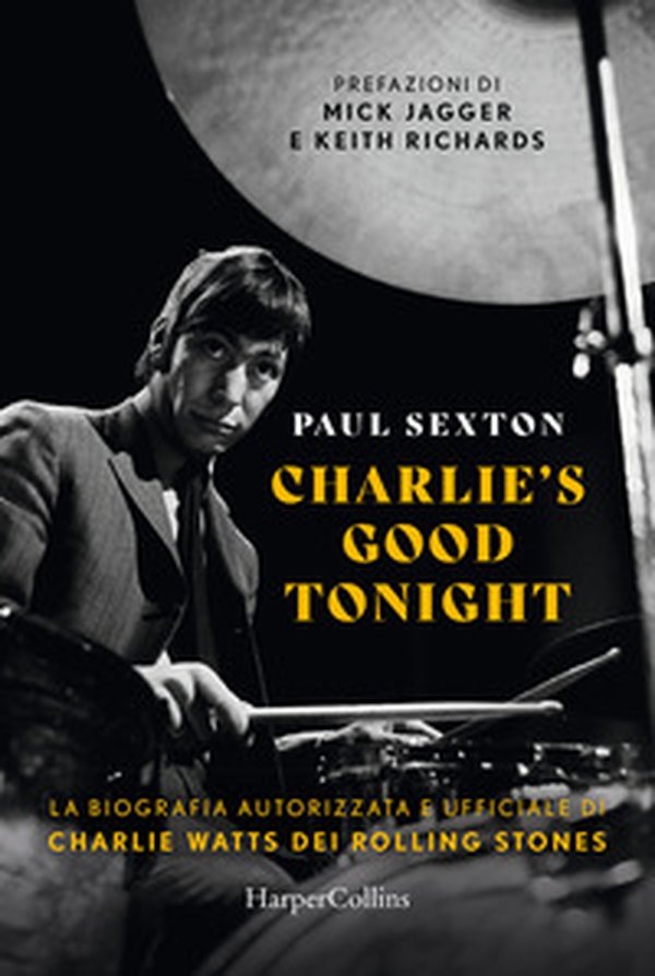 Charlie's good tonight. La biografia autorizzata e ufficiale di Charlie Watts dei Rolling Stones - Librerie.coop Charlie's good tonight. La biografia autorizzata e ufficiale di Charlie Watts dei Rolling Stones - Librerie.coop