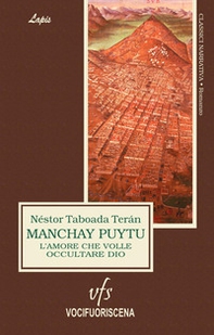 Manchay Puytu. L'amore che volle occultare Dio - Librerie.coop