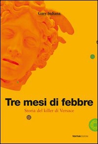 Tre mesi di febbre. Storia del killer di Versace - Librerie.coop