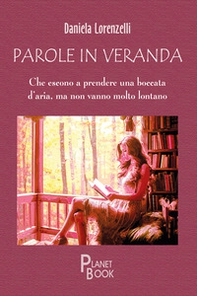 Parole in veranda. Che escono a prendere una boccata d'aria, ma non vanno molto lontano - Librerie.coop