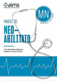 Manuale del Neoabilitato. Primi passi nella professione medica e in Guardia Medica - Librerie.coop
