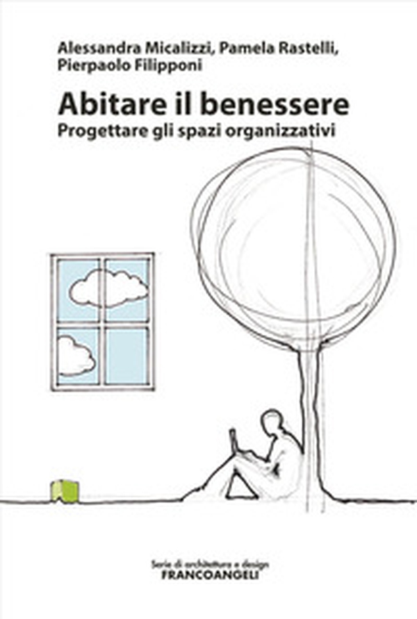 Abitare il benessere. Progettare gli spazi organizzativi - Librerie.coop Abitare il benessere. Progettare gli spazi organizzativi - Librerie.coop