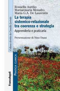 La terapia sistemico-relazionale tra coerenza e strategia. Apprenderla e praticarla - Librerie.coop