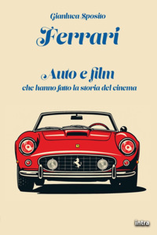 Ferrari. Auto e film che hanno fatto la storia del cinema - Librerie.coop Ferrari. Auto e film che hanno fatto la storia del cinema - Librerie.coop
