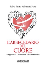 L'abbecedario del cuore. Viaggio tra le lettere di un alfabeto emotivo - Librerie.coop L'abbecedario del cuore. Viaggio tra le lettere di un alfabeto emotivo - Librerie.coop