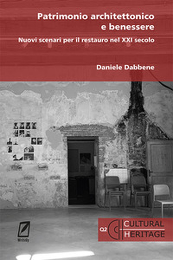 Patrimonio architettonico e benessere. Nuovi scenari per il restauro nel XXI secolo - Librerie.coop