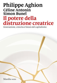 Il potere della distruzione creatrice. Innovazione, crescita e futuro del capitalismo - Librerie.coop
