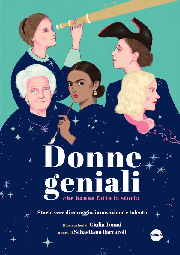 Donne geniali che hanno fatto la Storia - Librerie.coop Donne geniali che hanno fatto la Storia - Librerie.coop