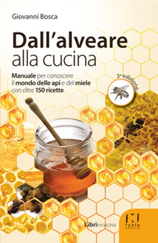 Dall'alveare alla cucina. Manuale per conoscere il mondo delle api e del miele con oltre 150 ricette - Librerie.coop Dall'alveare alla cucina. Manuale per conoscere il mondo delle api e del miele con oltre 150 ricette - Librerie.coop