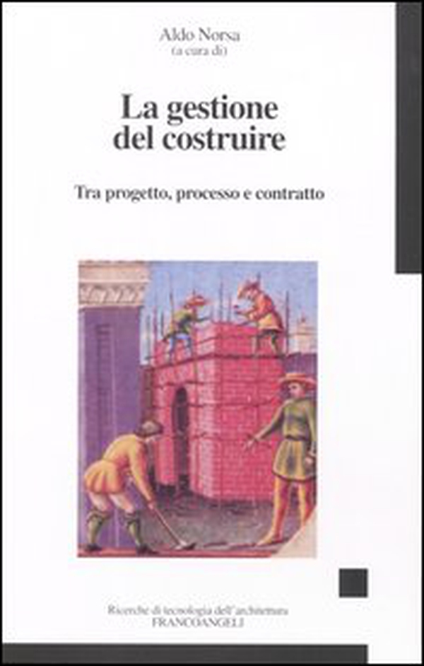 La gestione del costruire. Tra progetto, processo e contratto - Librerie.coop La gestione del costruire. Tra progetto, processo e contratto - Librerie.coop