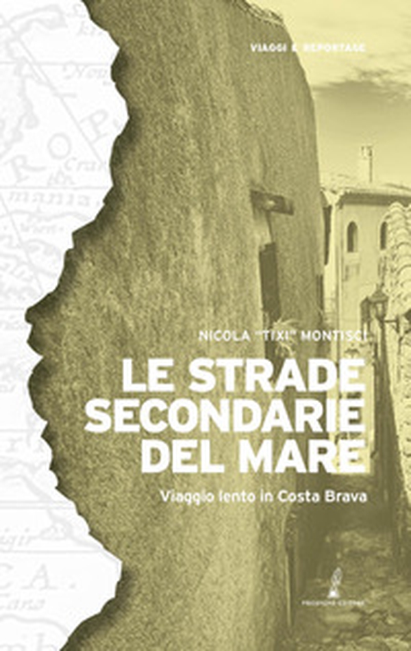 Le strade secondarie del mare. Viaggio lento in Costa Brava - Librerie.coop