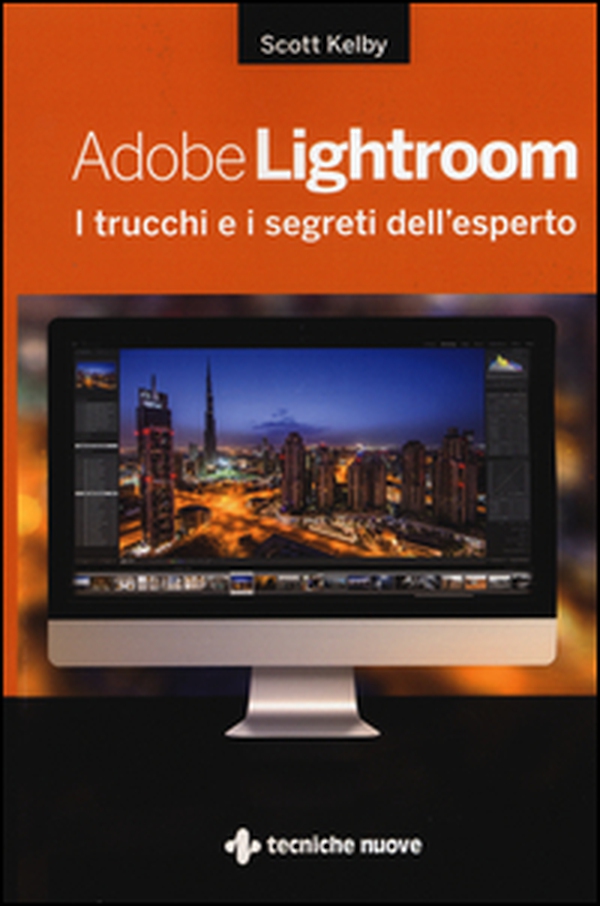 Adobe Lightroom. I trucchi e i segreti dell'esperto - Librerie.coop Adobe Lightroom. I trucchi e i segreti dell'esperto - Librerie.coop