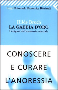 La gabbia d'oro. L'enigma dell'anoressia mentale - Librerie.coop