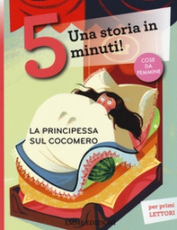 La principessa sul cocomero. Una storia in 5 minuti! - Librerie.coop