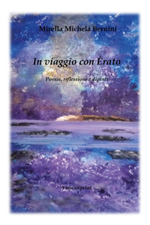 In viaggio con Erato. Poesie, riflessioni e dipinti - Librerie.coop