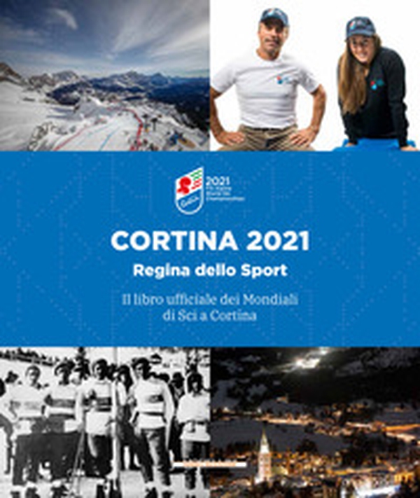 Il libro dei mondiali di sci a Cortina 2021 - Librerie.coop Il libro dei mondiali di sci a Cortina 2021 - Librerie.coop