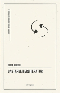 Gastarbeiterliteratur. La letteratura interculturale: tre poeti italiani in Germania - Librerie.coop