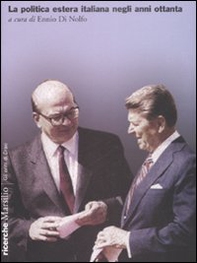 La politica estera italiana negli anni ottanta. Atti del convegno (Roma, gennaio 2002) - Librerie.coop