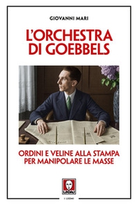 L'orchestra di Goebbels. Ordini e veline alla stampa per manipolare le masse - Librerie.coop