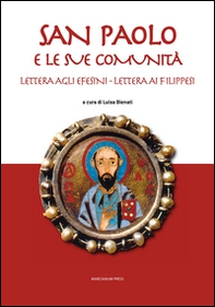 San Paolo e le sue comunità. Lettera agli Efesini. Lettera ai Filippesi - Librerie.coop
