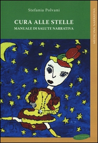 Cura alle stelle. Manuale di salute narrativa - Librerie.coop