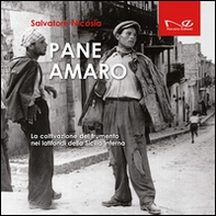 Pane amaro. La coltivazione del frumento nei latifondi della Sicilia interna - Librerie.coop