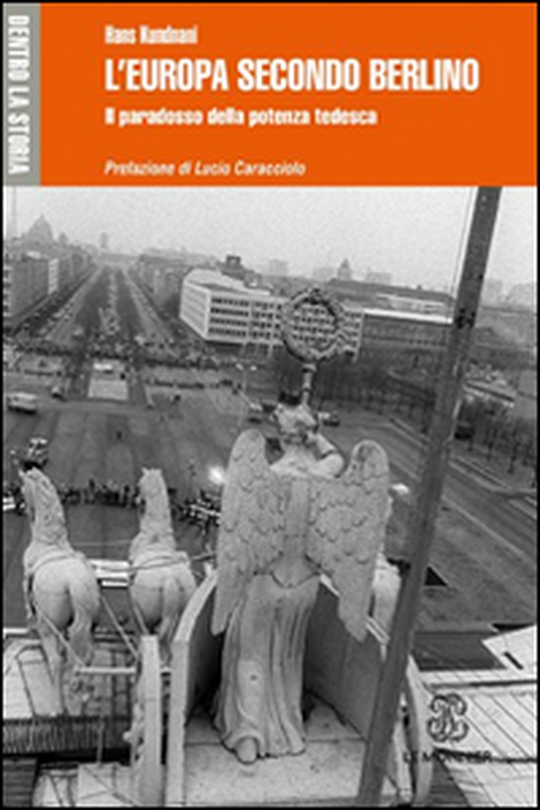 L'Europa secondo Berlino. Il paradosso della potenza tedesca - Librerie.coop L'Europa secondo Berlino. Il paradosso della potenza tedesca - Librerie.coop