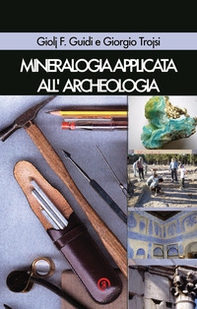 Mineralogia applicata all'archeologia - Librerie.coop
