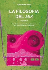 La filosofia del mix. Per i trienni dei corsi di musica elettronica dei conservatori e tecnici del settore - Librerie.coop