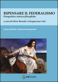 Ripensare il federalismo. Prospettive storico-filosofiche - Librerie.coop