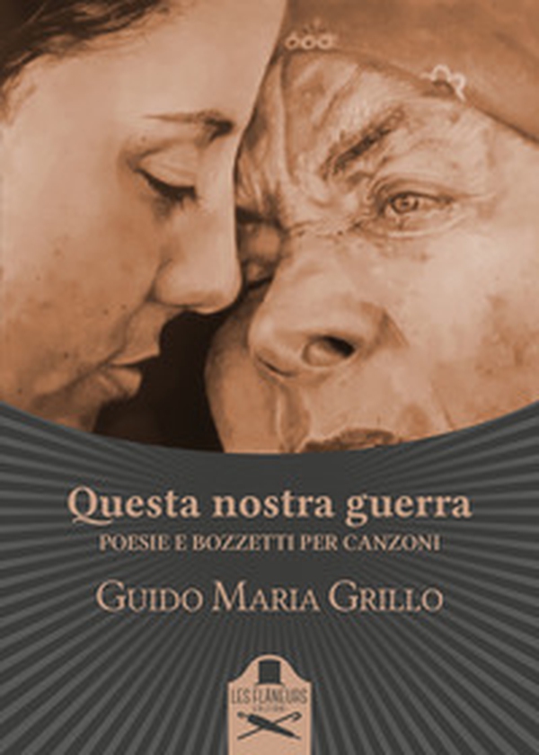 Questa nostra guerra. Poesie e bozzetti per canzoni - Librerie.coop