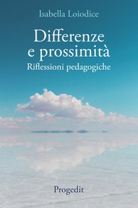 Differenze e prossimità. Riflessioni pedagogiche - Librerie.coop Differenze e prossimità. Riflessioni pedagogiche - Librerie.coop