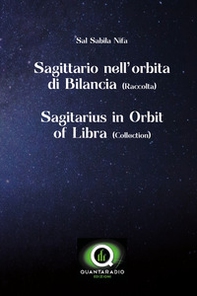 Sagittario nell'orbita di bilancia. Ediz. italiana e inglese - Librerie.coop Sagittario nell'orbita di bilancia. Ediz. italiana e inglese - Librerie.coop