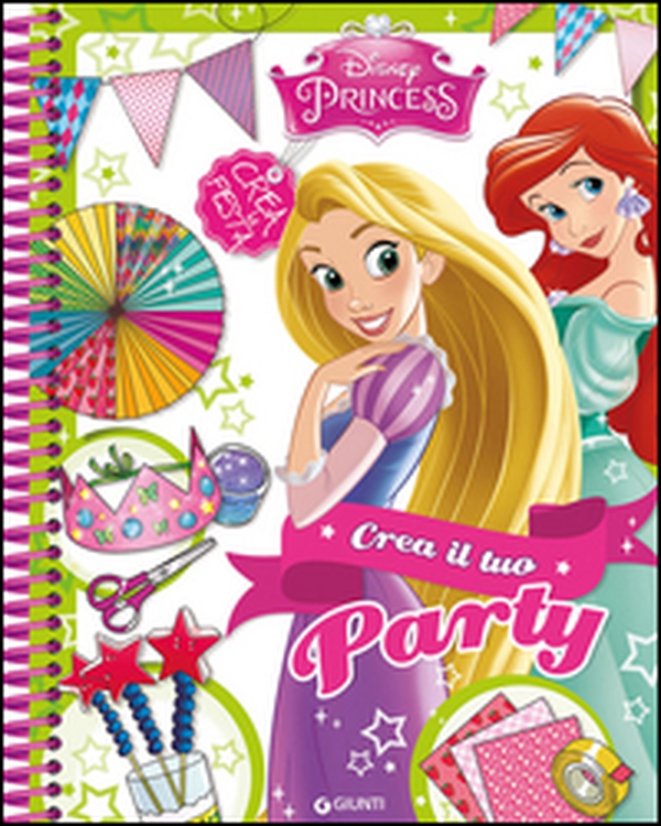 Crea il tuo party. Disney princess - Librerie.coop Crea il tuo party. Disney princess - Librerie.coop