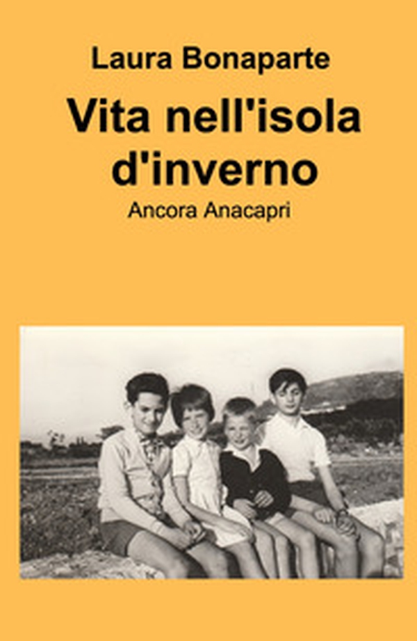 Vita nell'isola d'inverno. Ancora Anacapri - Librerie.coop Vita nell'isola d'inverno. Ancora Anacapri - Librerie.coop
