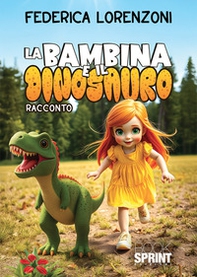 La bambina e il dinosauro - Librerie.coop