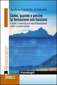 Come, quando e perchè la formazione non funziona. Cause e rimedi per una formazione utile e sostenibile - Librerie.coop Come, quando e perchè la formazione non funziona. Cause e rimedi per una formazione utile e sostenibile - Librerie.coop