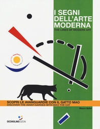 I segni dell'arte moderna. Scopri le avanguardie con il gatto Mao-The lines of modern art. Discover the avant-gardes with Mao the cat - Librerie.coop