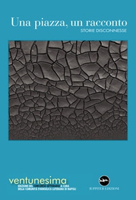 Una piazza, un racconto. Storie disconnesse - Librerie.coop
